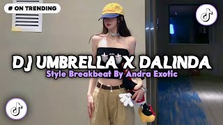 DJ UMBRELLA X DALINDA STYLE BREAKBEAT FULL BASS 🎵 SOUND VIRAL TIKTOK TERBARU 2026 - BY ANDRA EXOTIC