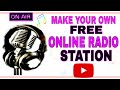 HOW TO MAKE YOUR OWN FREE ONLINE RADIO STATION 2020