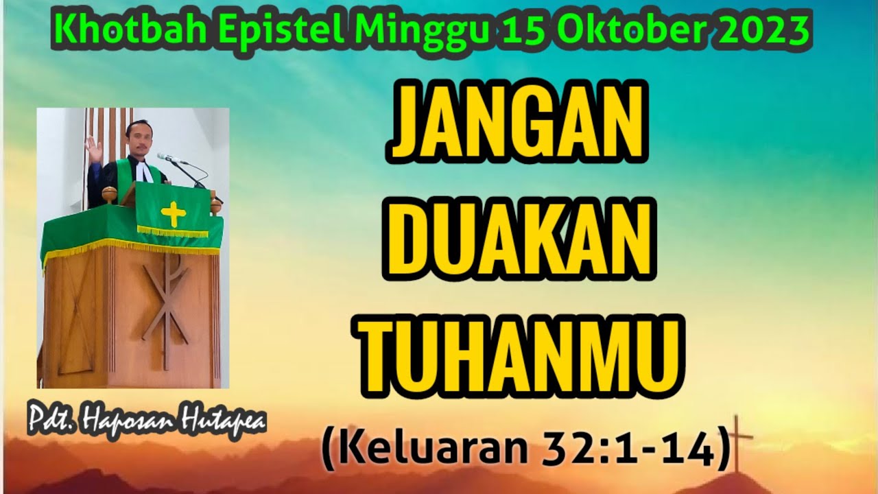 Khotbah Epistel Minggu 15 Oktober 2023, Keluaran 32:1-14, @haposanhutapea