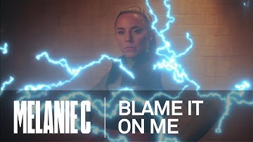 Melanie C - Blame It On Me [Official Video]