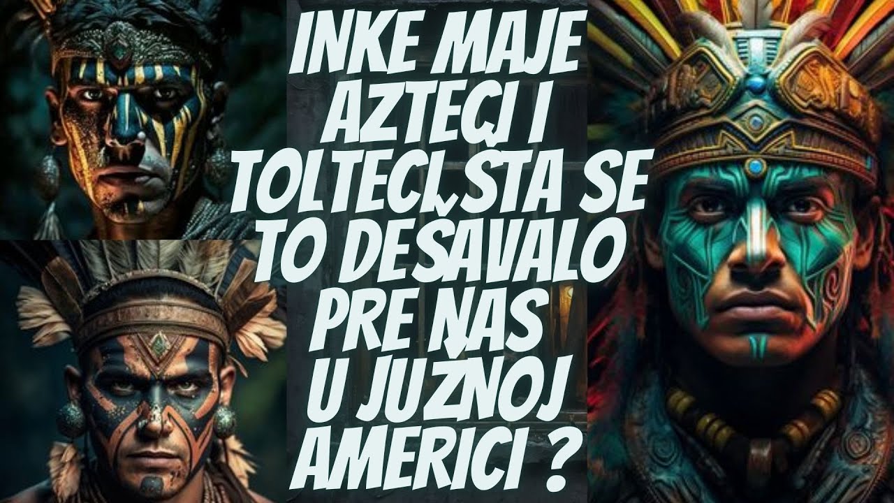 MAJE, INKE, AZTECI I TOLTECI: KO JE TO PRE NAS 