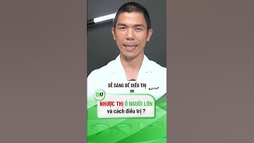 NHƯỢC THỊ Ở NGƯỜI LỚN VÀ CÁCH ĐIỀU TRỊ |#shorts