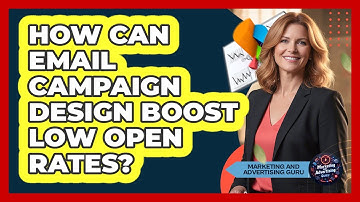 How Can Email Campaign Design Boost Low Open Rates? - Marketing and Advertising Guru