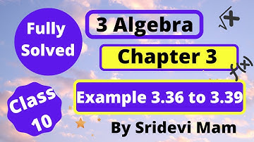 TN class 10 ch 3 algebra example 3.36 to 3.39 by sridevi mam,fully solved, maths  full book syllabus