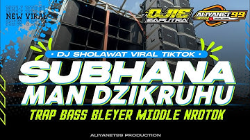 DJ Sholawat Viral Tiktok Subhanaman Dzikruhu Trap Bass Bleyer Middle Nrotok