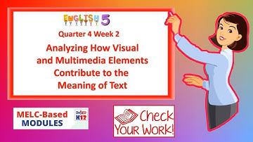 English 5 Quarter 4 Week 2 | Analyzing How Visual & Multimedia Element Contribute to Meaning of Text
