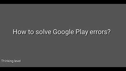 Solve Google Play Store Errors