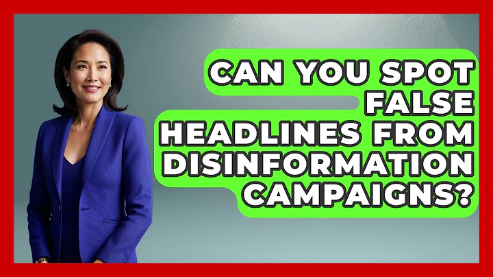 Can You Spot False Headlines From Disinformation Campaigns? - Media Literacy For Everyone