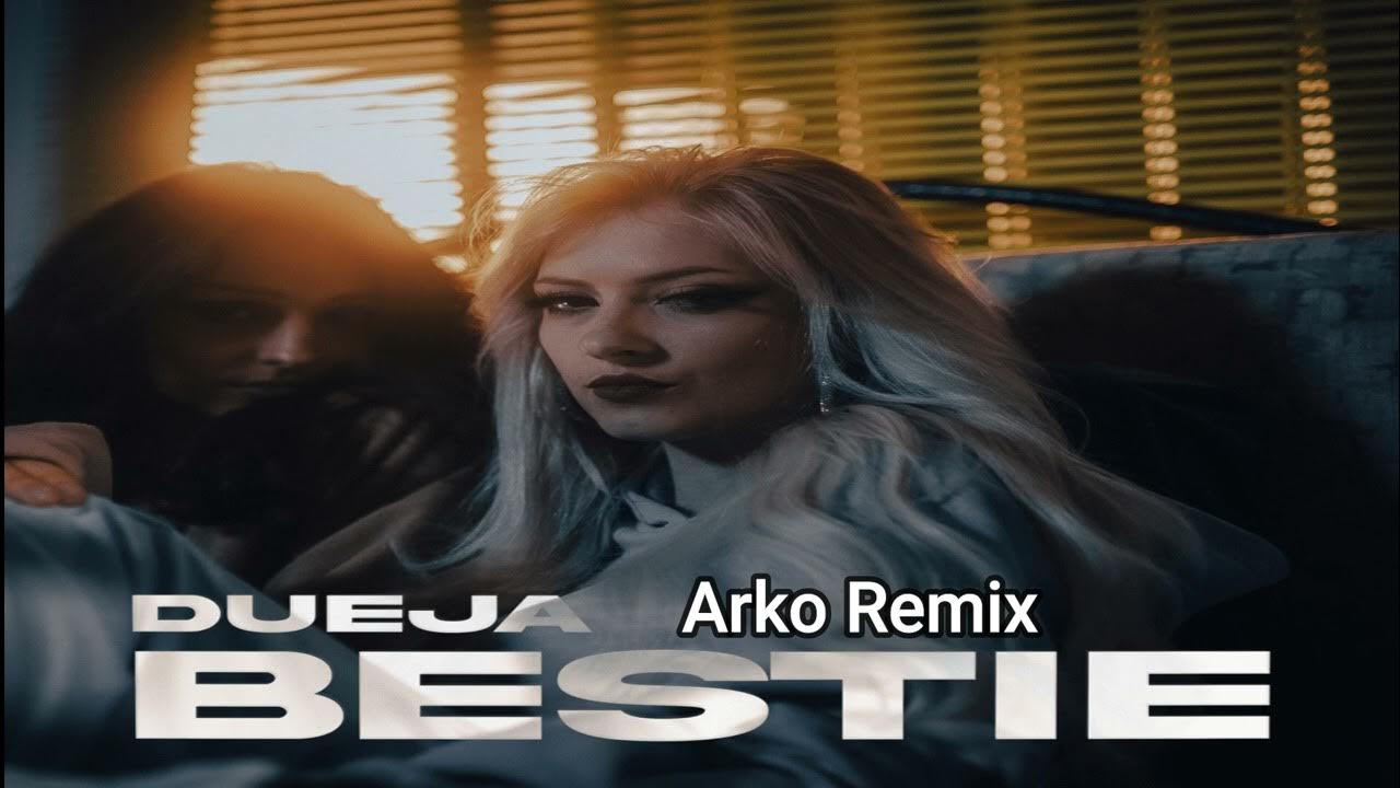 Bestie (Arko Remix) - Dueja - YouTube