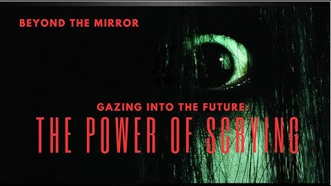 Beyond the Mirror: The Ancient Art of Scrying