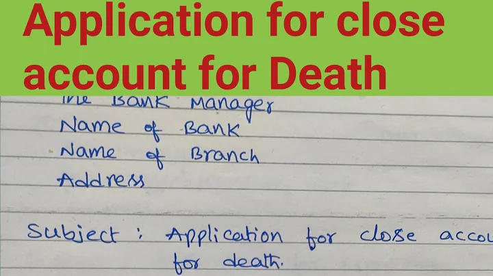 Application Death A/C close/How to Write a Letter For Closing Bank Account For Death of the Customer - DayDayNews