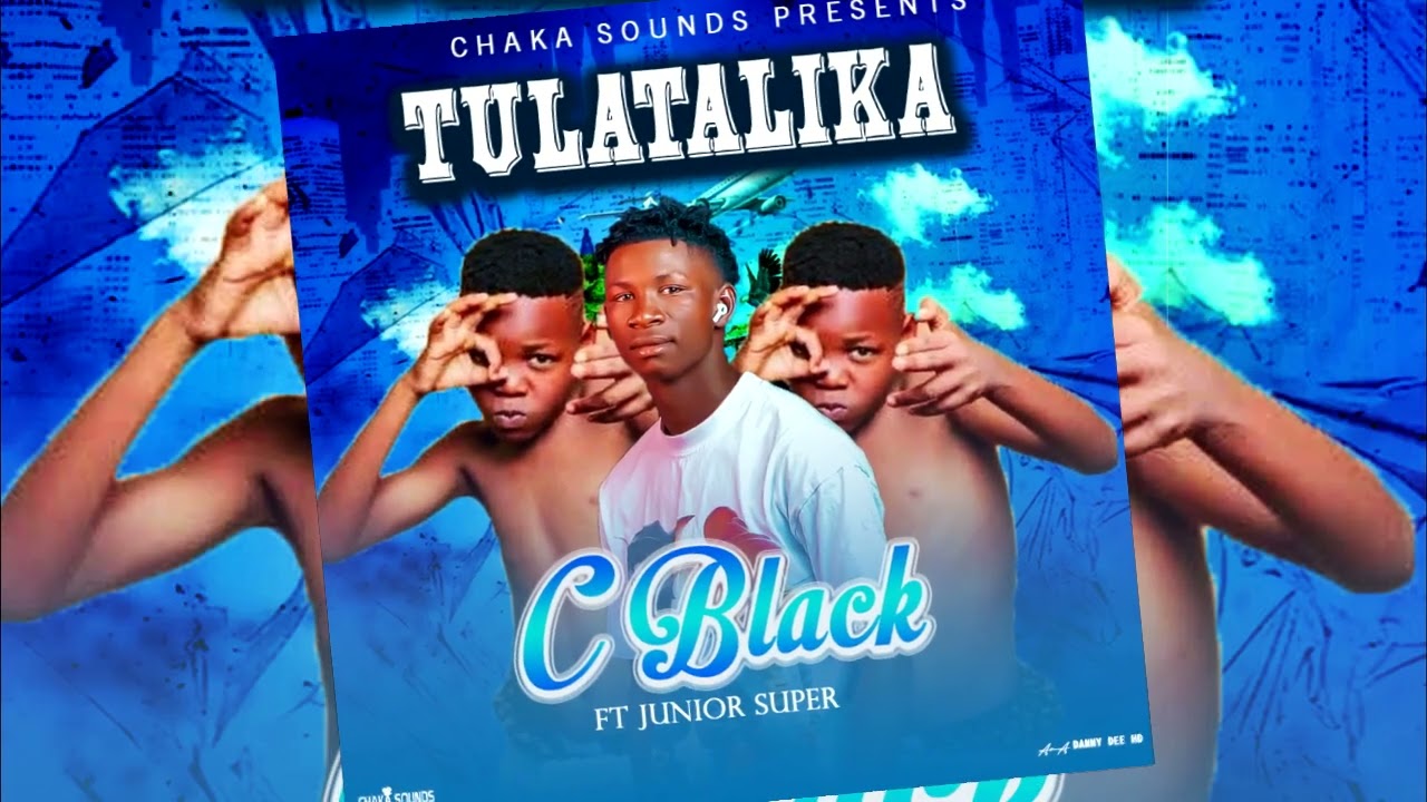 Tulatalika.  C . Black ft  Junior. Out now.