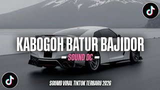 DJ KABOGOH BATUR BAJIDOR SOUND VIRAL TIKTOK TERBARU