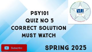 PSY101 Quiz No 5 Solution Spring 2025 | psy101 quiz 5 solution spring 2025| psy101 quiz 5 solution