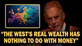 Understanding What The True Wealth Of The West Is - Jordan Peterson