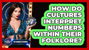 How Do Cultures Interpret Numbers Within Their Folklore?