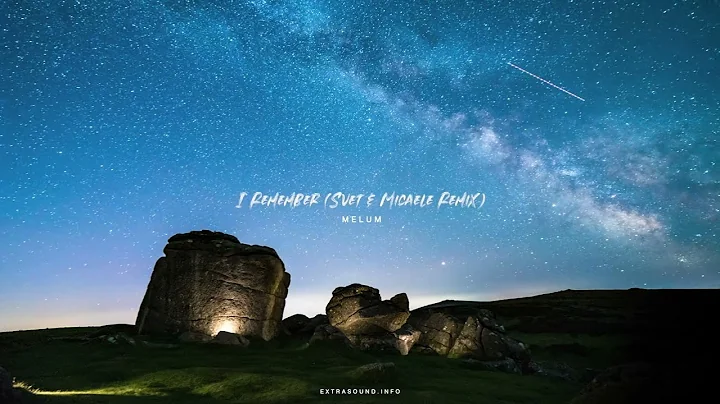 Melum - I Remember (Svet & Micaele Remix) [Extra S...