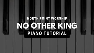 Download lagu No Other King Piano Tutorial (North Point Worship)