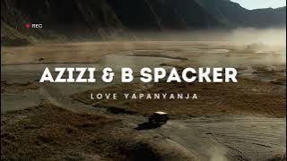 Azizi & B Spacker Love Yapanyanja official audio