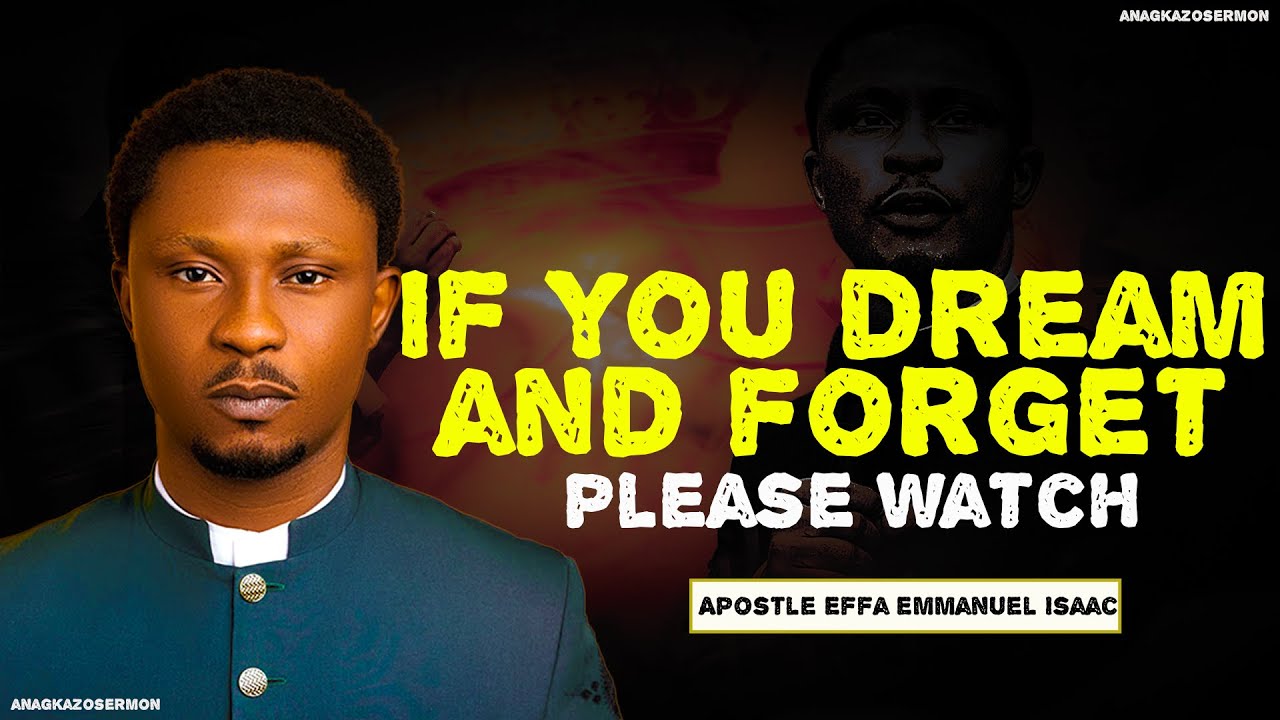 If You Dream and Forget Please  Watch || Apostle Effa Emmanuel Isaac