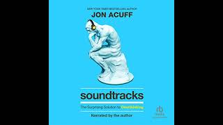 Soundtracks: The Surprising Solution to Overthinking by Jon Acuff | Free Audiobook