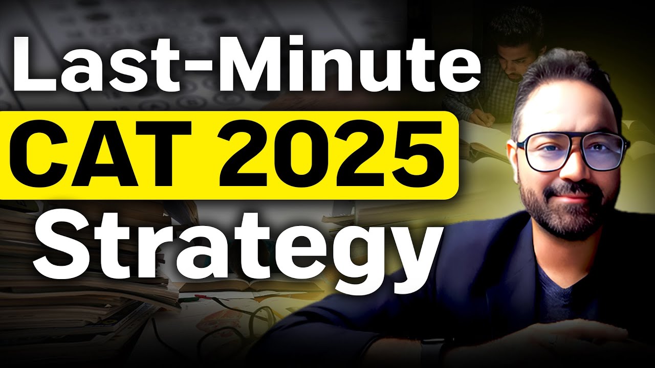 CAT 2025 Last-Minute Prep | Daily Routine and Strategy