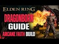 Dragonborn Guide - Elden Ring Arcane Faith Dragon Communion Build