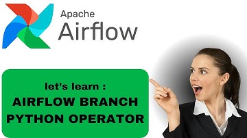 AIRFLOW BRANCH PYTHON OPERATOR