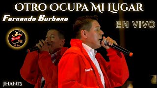 Otro Ocupa Mi Lugar (En ViVo) - Fernando Burbano