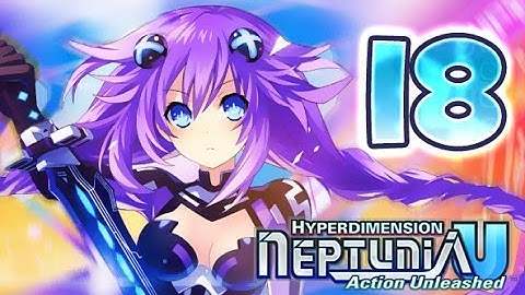 Hyperdimension Neptunia U: Action Unleashed (VITA) Walkthrough Part 18 [English]