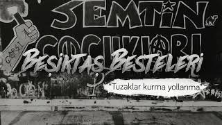 Beşiktaş Besteleri   Tuzaklar kurma yollarıma 2018 Resimi