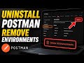 How to uninstall Postman and remove saved environments - Full Guide