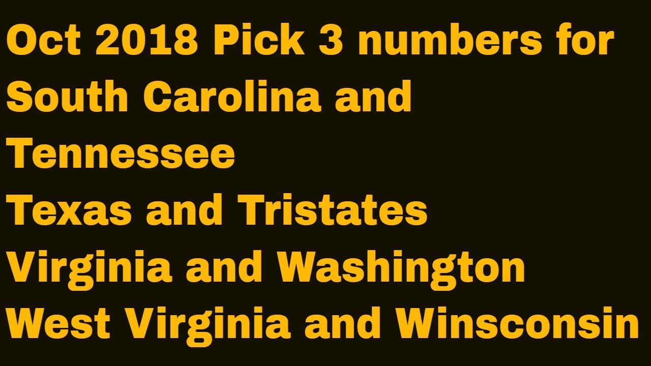 Oct 2018 pick 3#'s for South Carolina,Tennessee,TX, Tri-States,VA