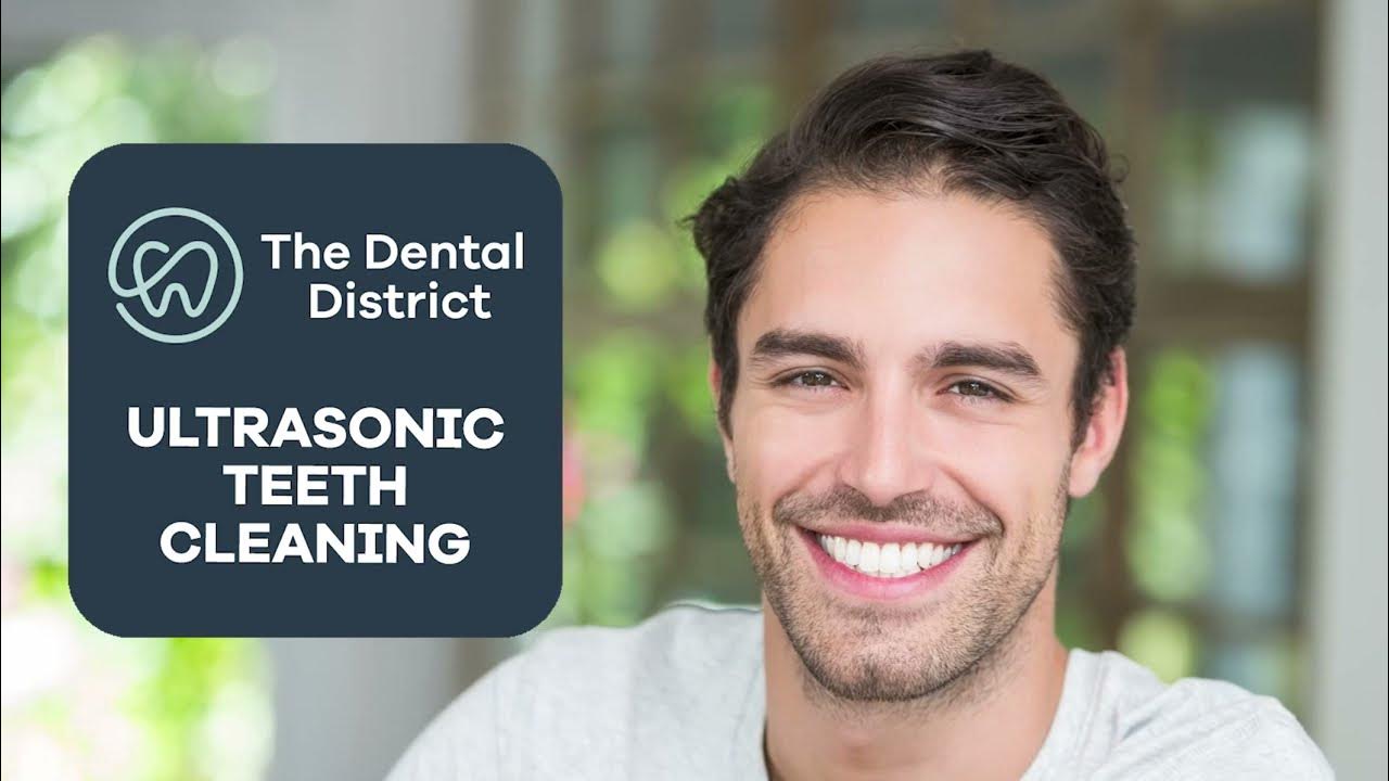 Get a Clean And Healthy Smile with an Ultrasonic Teeth Cleaning The Dental District YouTube