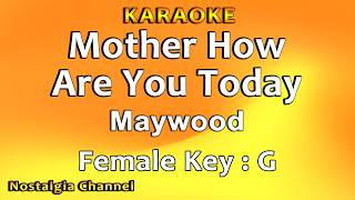 Mother How Are You Today (Karaoke) Maywood - Female key G