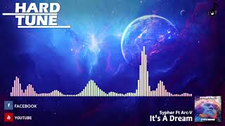 Sypher Ft Arc-V - It's A Dream (HQ Free)