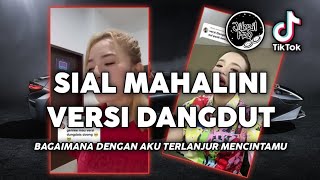 SIAL MAHALINI VERSI DANGDUT KOPLO VERSI FULL ORIGINAL TIKTOK VIRAL 2023 FULL BASS !