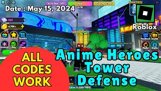 All Codes Work Anime Heroes Tower Defense Roblox, May 15, 2024 #robloxcodes