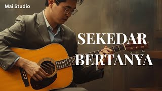 🎶 Sekedar Bertanya — Dina Mariana — Mai Studio Cover