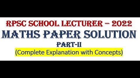 RPSC SCHOOL LECTURER 2022 EXAM (MATHEMATICS) PAPER SOLUTION | Part 2