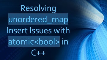 Resolving unordered_map Insert Issues with atomic bool  in C++