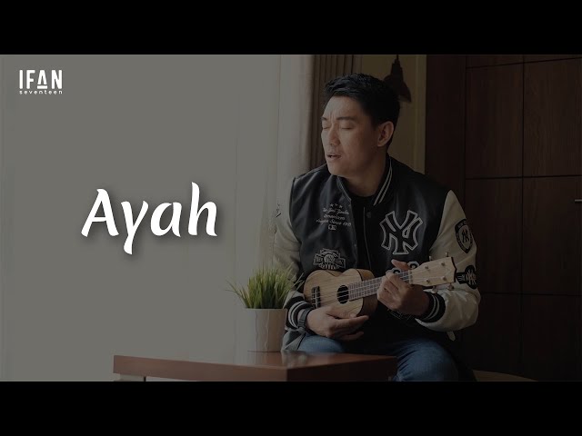 Ayah - Seventeen (Ukulele version by Ifan Seventeen #08) class=