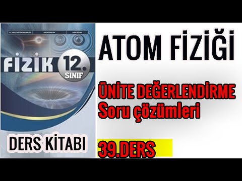 12 .SINIF FİZİK DERS KİTABI ATOM FİZİĞİ ÜNİTE DEĞERLENDİRME SORULARININ ÇÖZÜMÜ-1