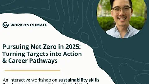 Pursuing Net Zero in 2025: Turning Targets into Action & Career Pathways