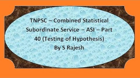 # TNPSC - Combined Statistical Subordinate Service - ASI- Part 40 (Testing of Hypothesis)