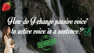 How do I change passive voice to active voice in a sentence | Reading and Listening skills screenshot 5