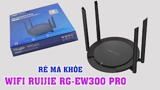 Rẻ mà khỏe. Trên tay bộ phát sóng wifi Ruijie RGEW300 Pro. Có nên mua không ?