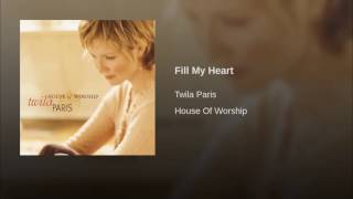 172 TWILA PARIS Fill My Heart