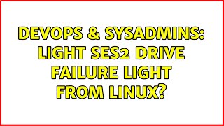 DevOps & SysAdmins: Light SES2 drive failure light from Linux? Information