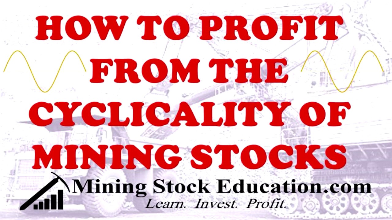 How to Profit from the Cyclicality of Mining Stocks